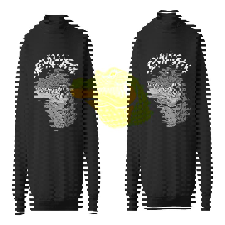 自分らしく生きるか、ワニになるか クロコダイルの言葉 スウェットシャツ