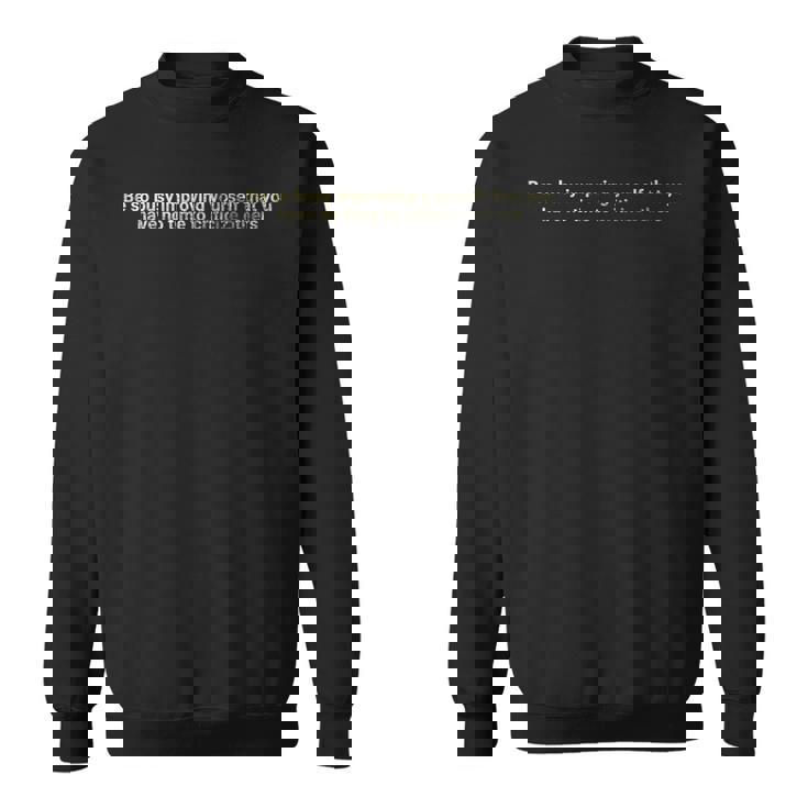 自分自身を改善するのに忙しく やる気を起こさせましょう。 スウェットシャツ