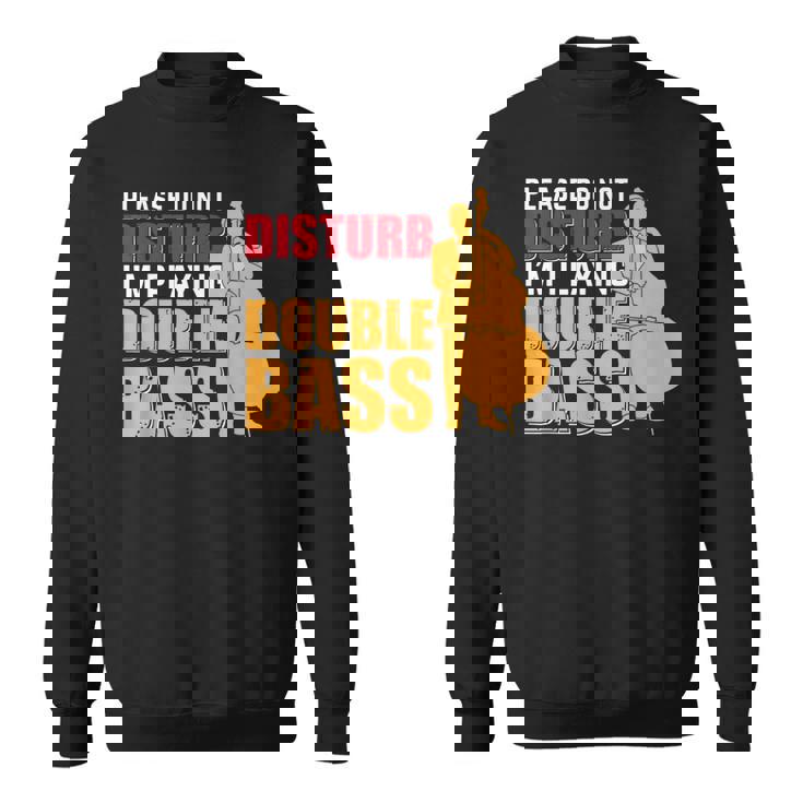 邪魔しないでください私はコントラバス奏者です スウェットシャツ