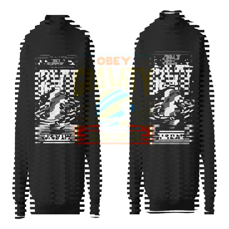 重力に従いなさい、それが法です Obey Gravity It's The Law スウェットシャツ