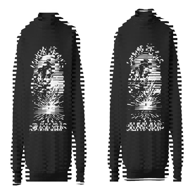 金属の接合 常識を打ち破る 溶接工 仕事 溶接 スウェットシャツ