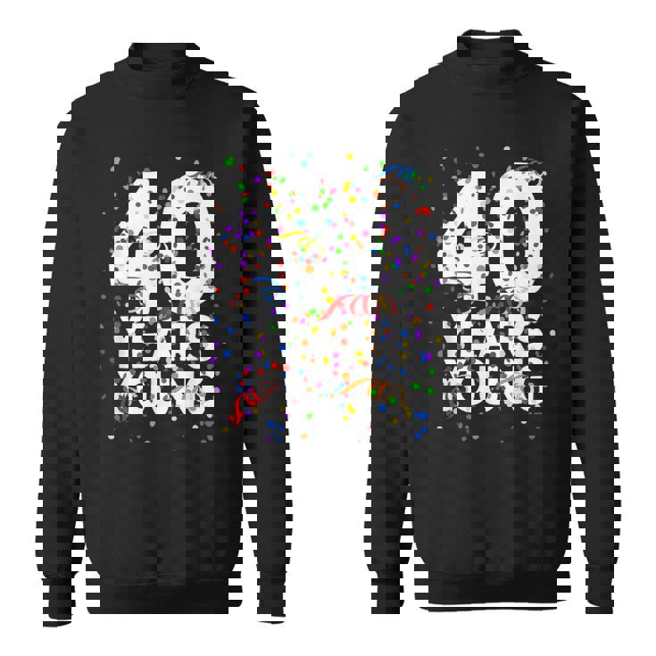 面白 40 Years Young Happy 40Th Birthday シャツ メンズ レディース スウェットシャツ