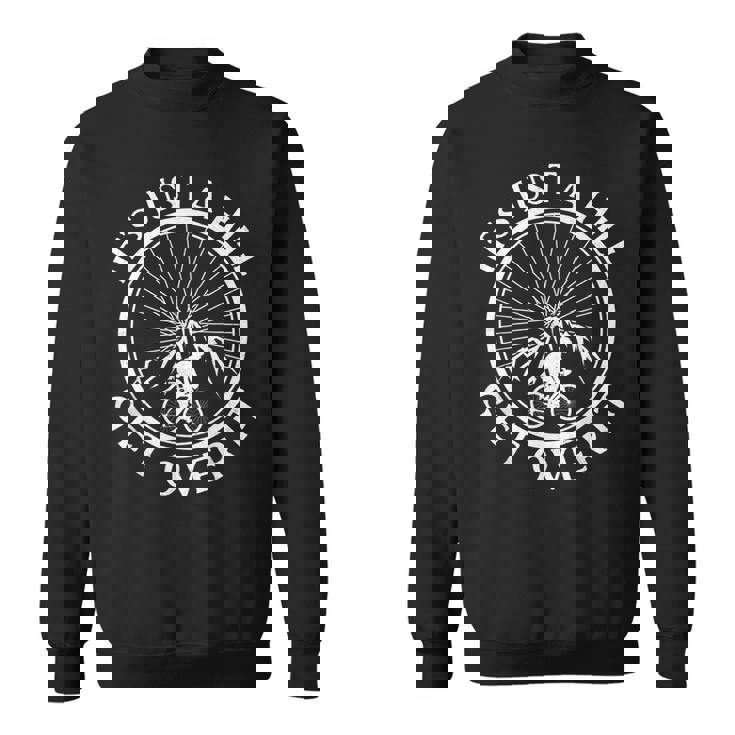 面白いロードバイク サイクリング It's Just A Hill Get Over It スウェットシャツ