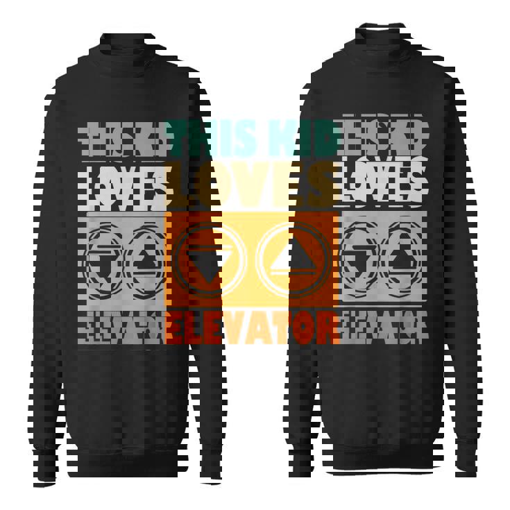 面白い引用エレベーター This Kid Loves Elevator Elevator Loves Elevator スウェットシャツ