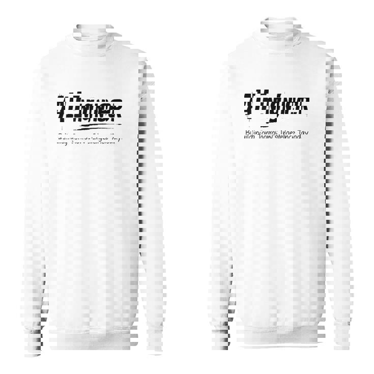 Aiエンジニアが今日の明日の知性を構築 スウェットシャツ