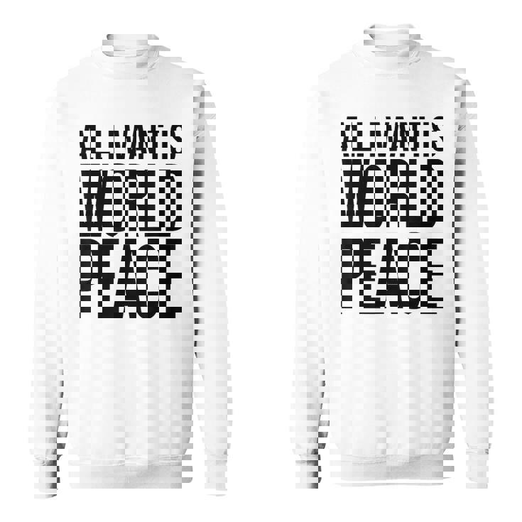 All I Want Is World Peace スウェットシャツ