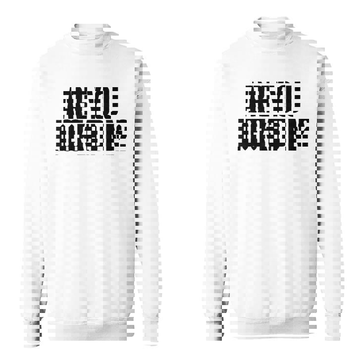 Are You Locked In モチベーションを高めるオールキャップブラックテキストデザイン スウェットシャツ