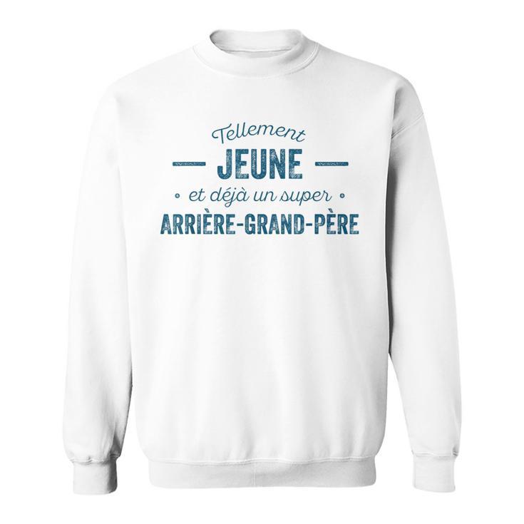 Arrière-Grand-Père Tellement Jeune Humour Sweater e