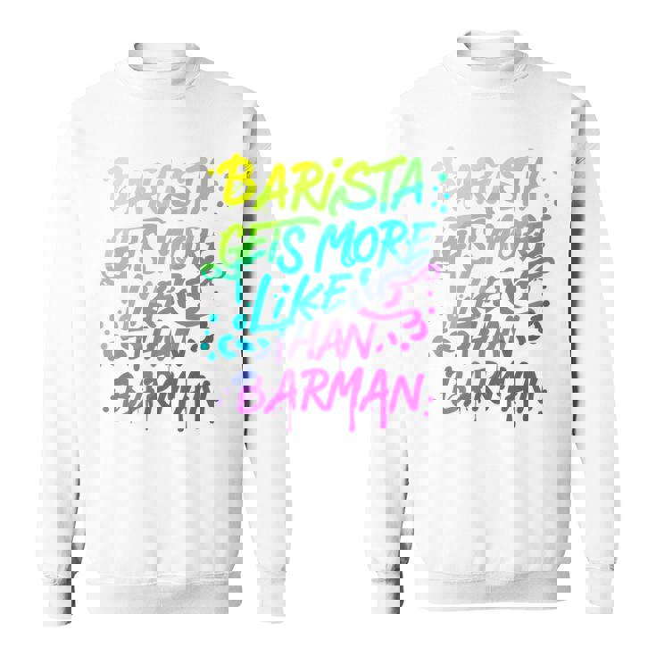 Cool Barista Gets More Likes Than Barman、バリスタ、バーマンより 長袖tシャツ スウェットシャツ