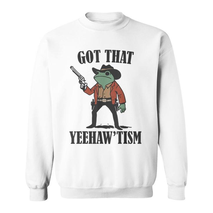 Country Cowboy Rodeo Western Frog Got That Yeehaw'tism Sweatshirt