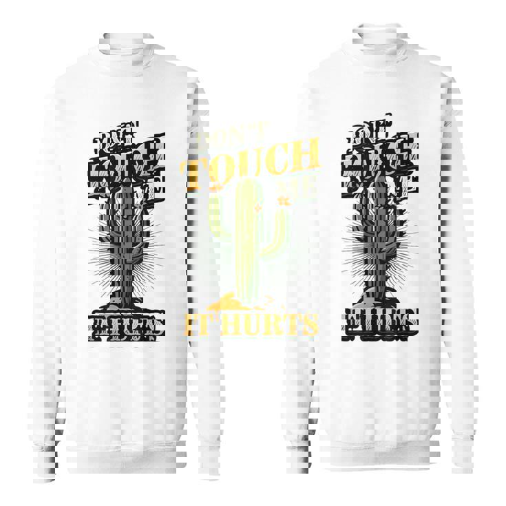 Don't Touch Me It Hurts – サボテンの反社会的ユーモア スウェットシャツ