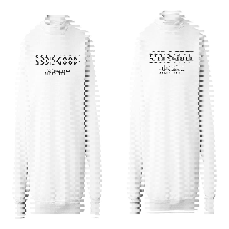 God Is Good All The Time ミニマルなクリスチャン スウェットシャツ