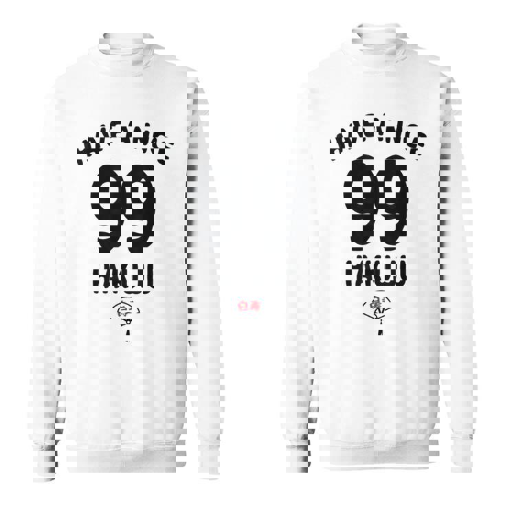 Have A Nice Hakuju 白寿 誕生日 誕生日おめでとう ネタ ジョーク ギャグ お笑い ツッコミ おもしろ スウェットシャツ