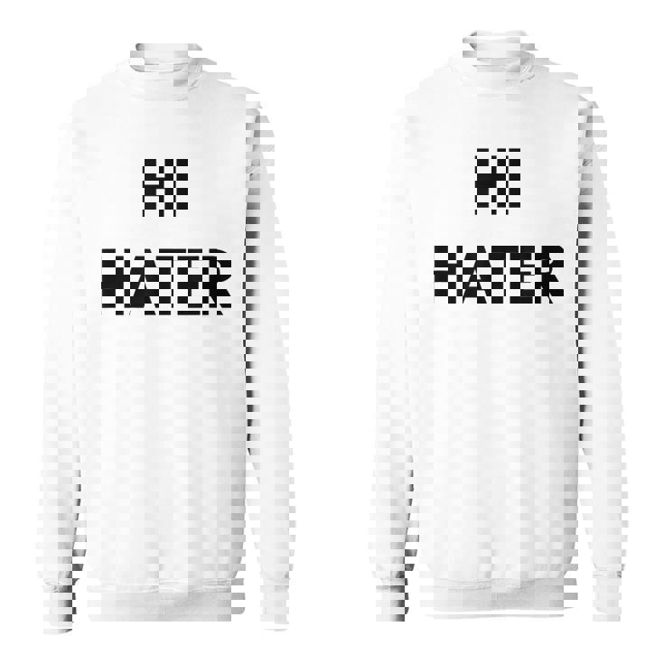 Hi Hater Bye Hater スウェットシャツ