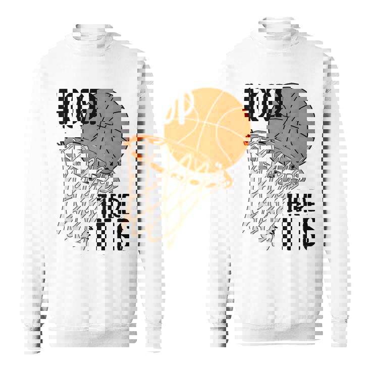 Hoop There It Is Basketball Sweatshirt