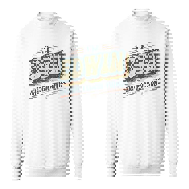 I'm Edwin Doing Edwin Things Edwin 名前 スウェットシャツ