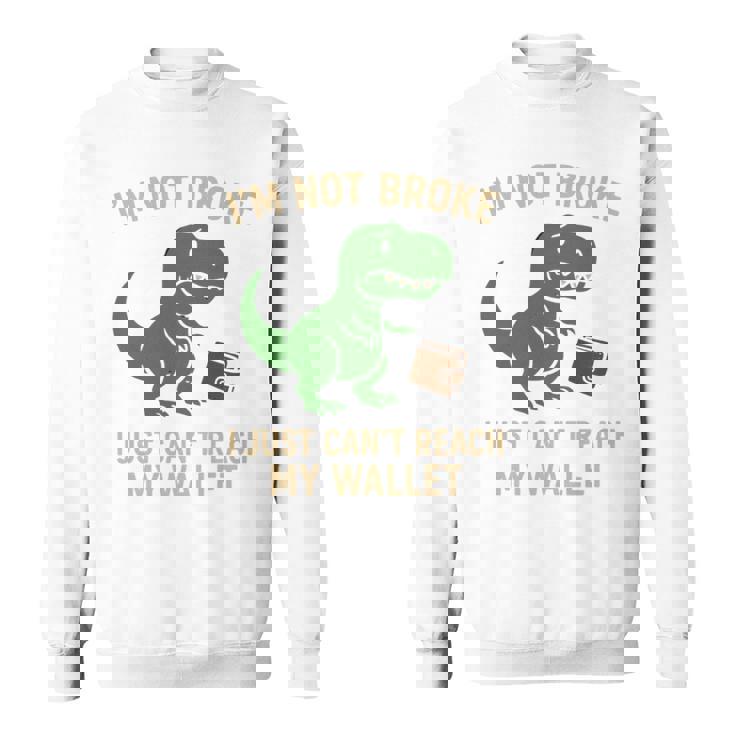 I'm Not Broke Top For Friend Withhort Arms Joke 長袖tシャツ スウェットシャツ