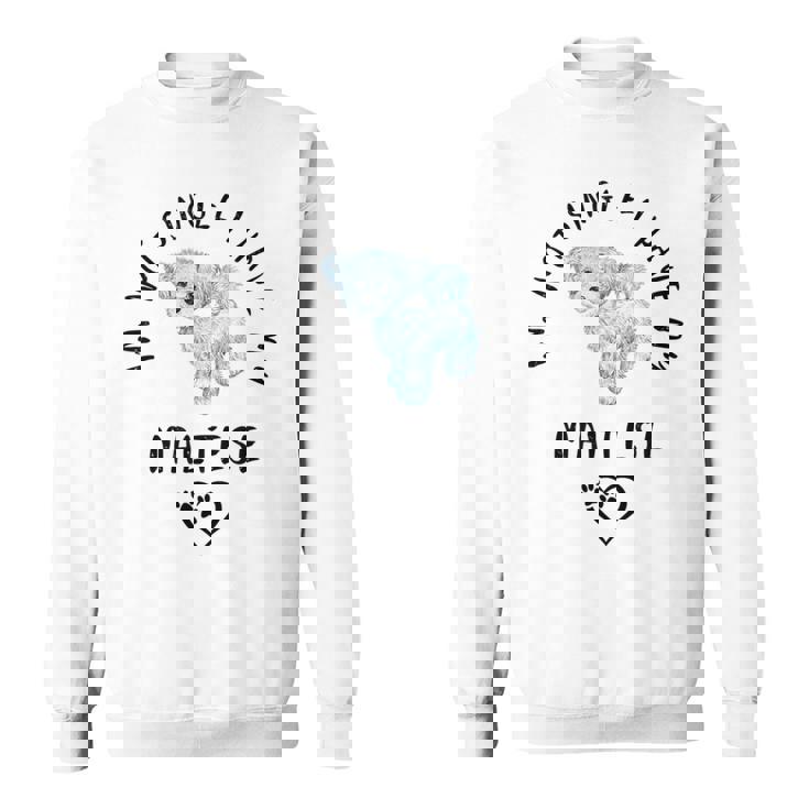 I'm Notingle I Have My Maltesealentines マルチーズ犬 スウェットシャツ