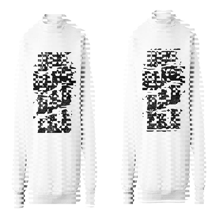 In My Dance Dad Era Dance Dad 父の日 長袖tシャツ スウェットシャツ