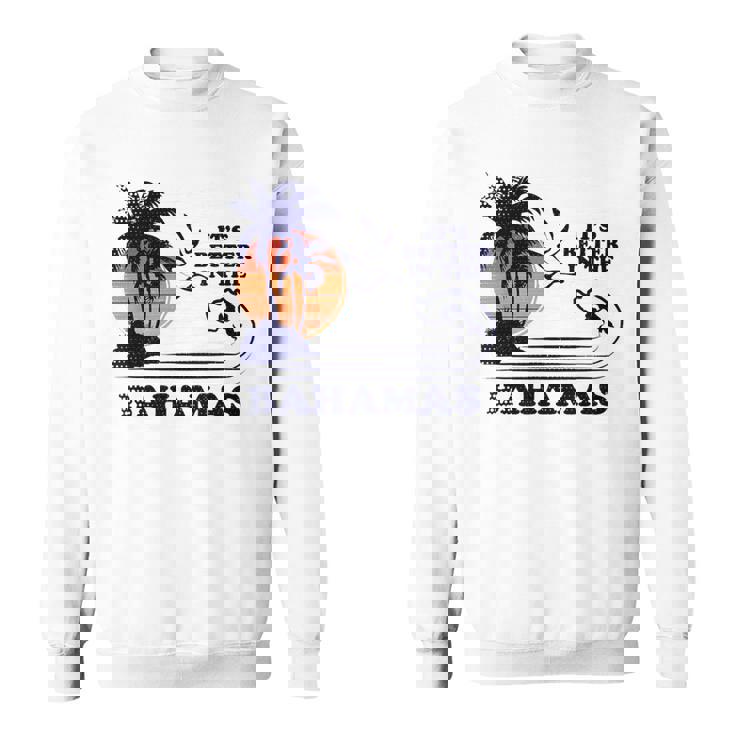 It's Better In The Bahamas スウェットシャツ