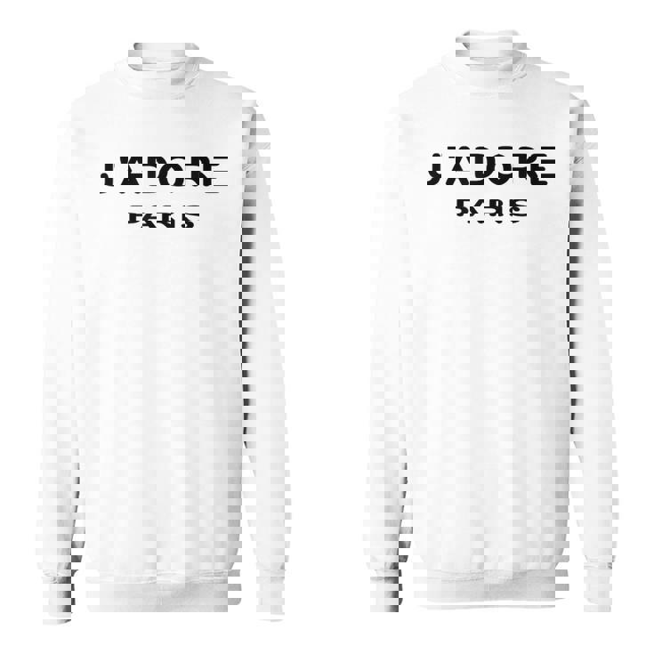 J'adore Paris、J'adore Paris、フランス フランスの都市 スウェットシャツ