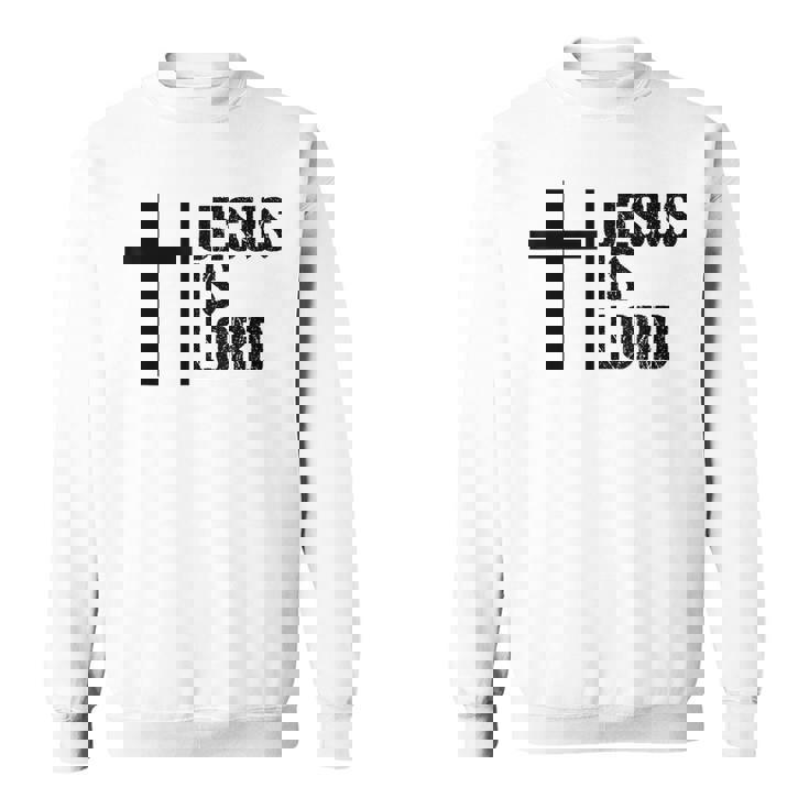 Jesus Is Lord 十字架 信仰 クリスチャン 聖書 神聖 スウェットシャツ