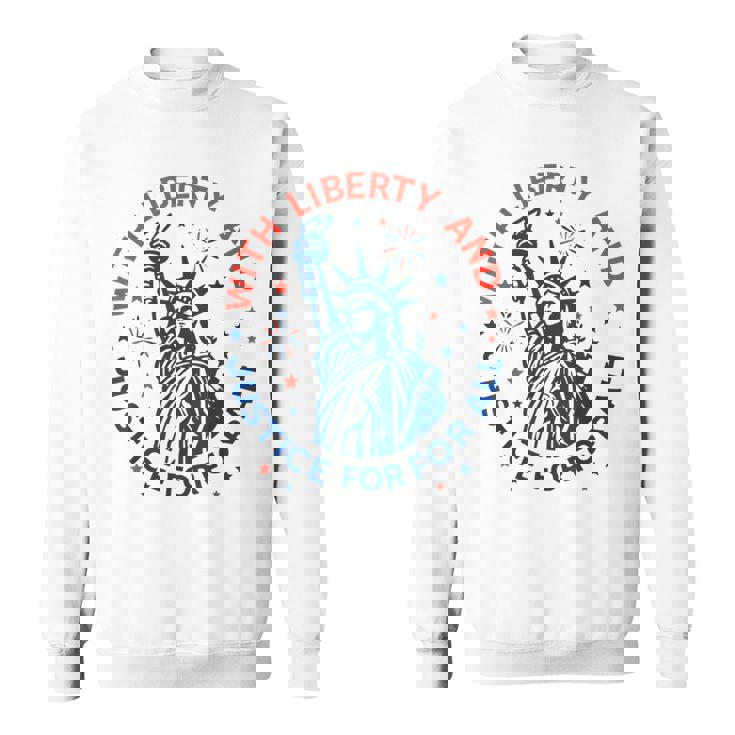 With Liberty And Justice For All Sweatshirt With Liberty And Justice For All Sweatshirt