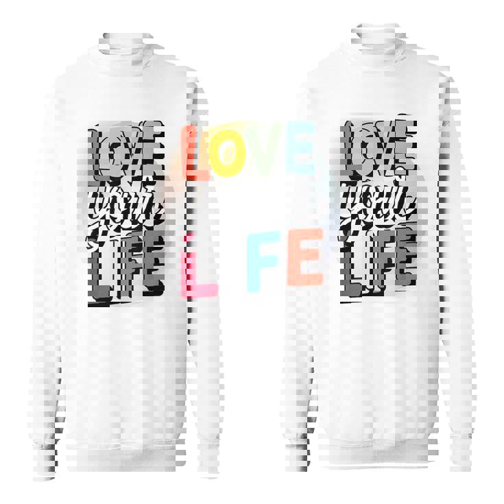 Love Your Life インスピレーション引用シャツ モチベーションアップ スウェットシャツ
