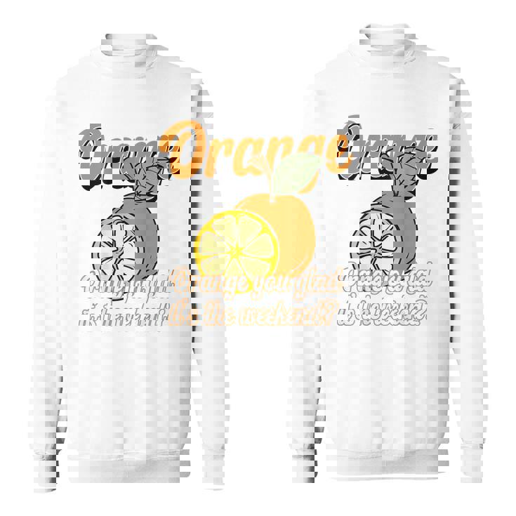 Orange You Glad It's The Weekend Fun Citrus Fruit Back スウェットシャツ