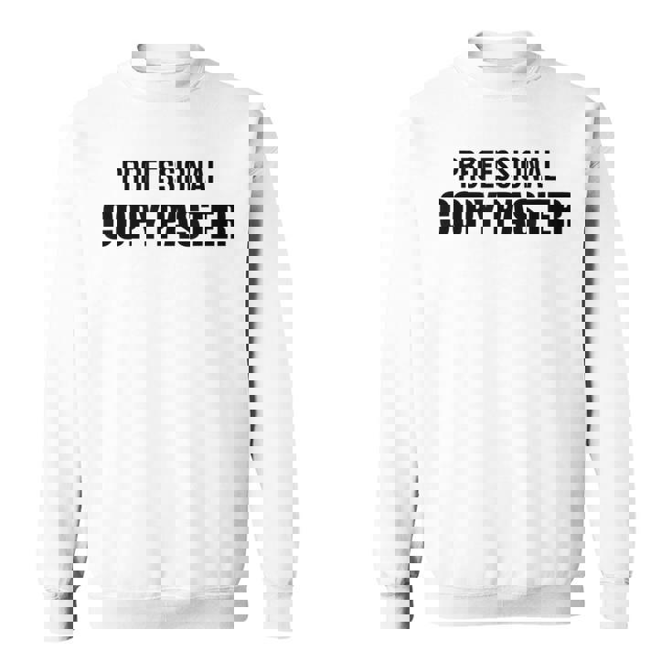 Professional Copy Paster Quote Developer Programmer スウェットシャツ