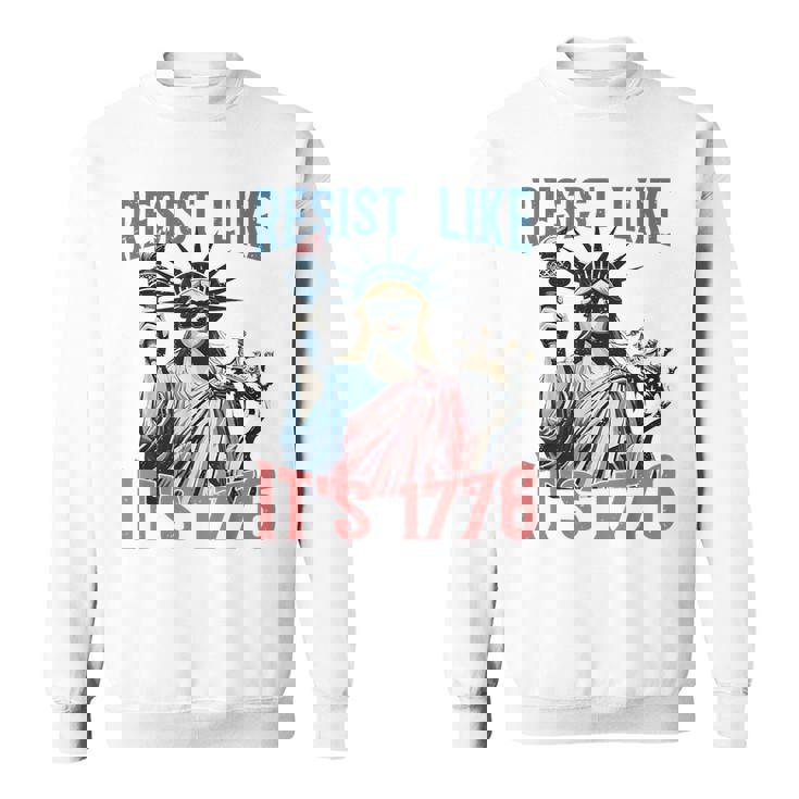 Resist Like It's 1776 No Kings Liberty Statue 4Th Of July Sweatshirt