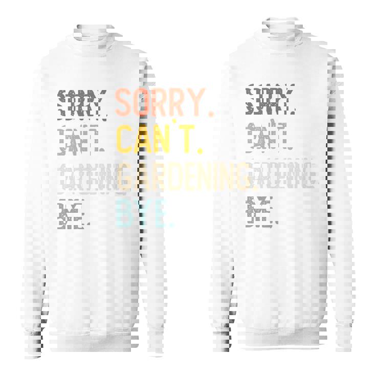 Sorry Can't Gardening Bye 面白いガーデニング愛好家 長袖tシャツ スウェットシャツ