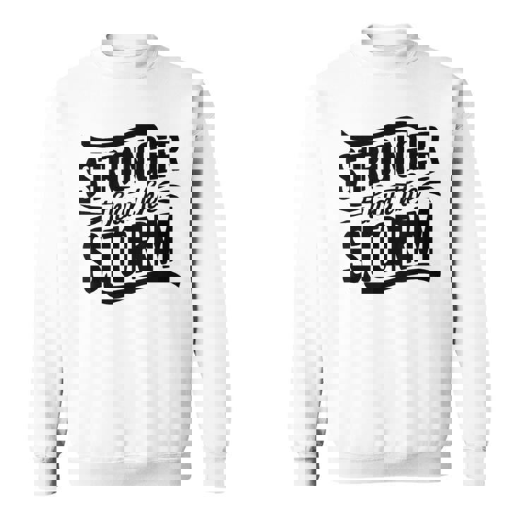 Stronger Than Thetorm Motivational Inspirational Positive スウェットシャツ