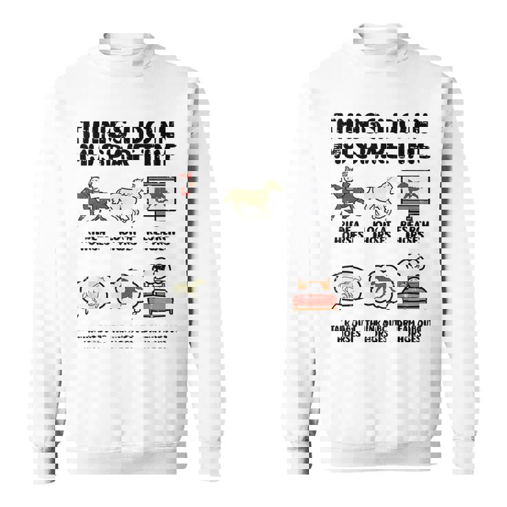 Things I Do Mypare Time 馬 面白い 乗馬 メンズ レディース スウェットシャツ