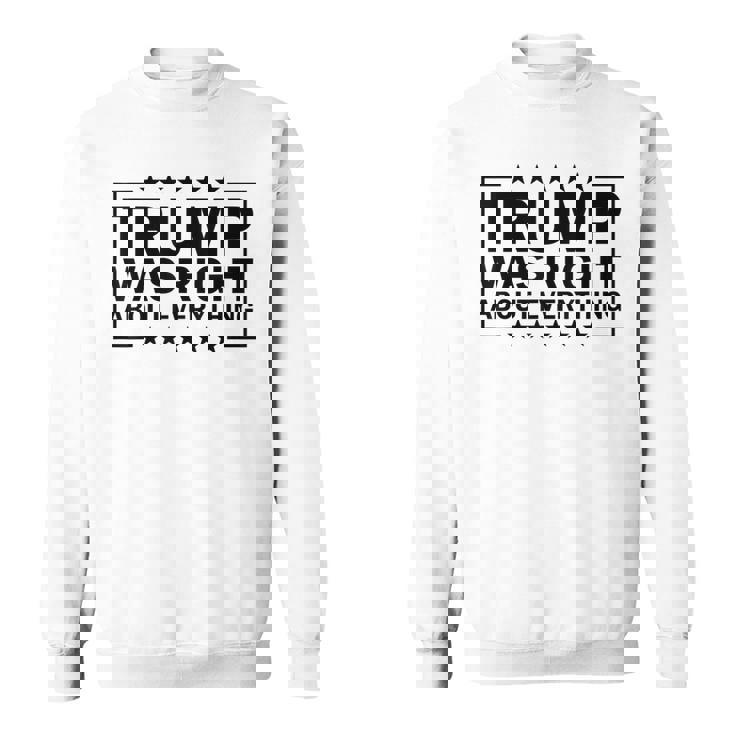 Trump Was Right About Everything Trump President 2024 スウェットシャツ