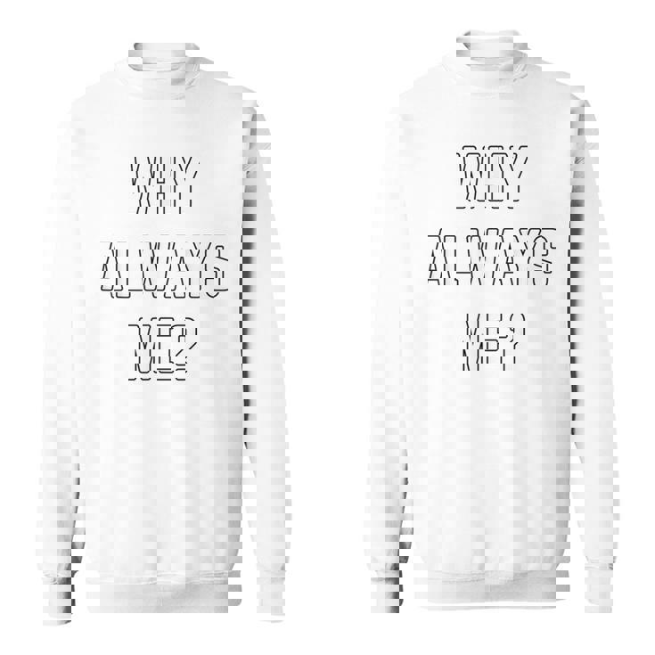 Why Always Me arcastic Epic Football Celebration Joke スウェットシャツ