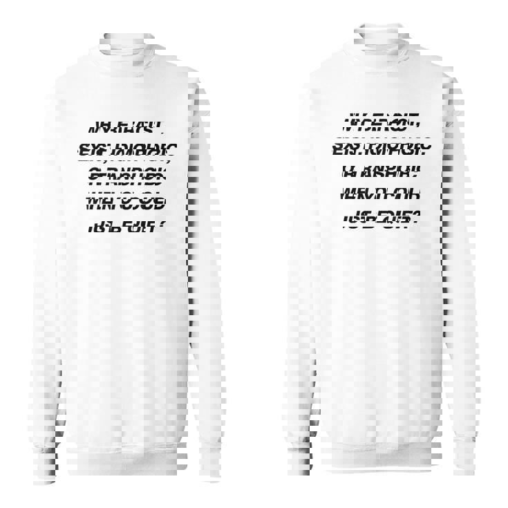 Why Be Racistexist Homophobic I Just Be Quiet Diversity スウェットシャツ