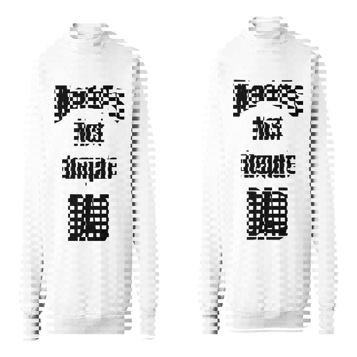 World's Most Adequate Dad はポップへの面白いギフトになります。 スウェットシャツ