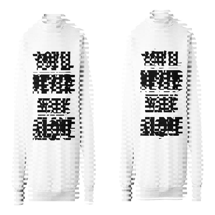 You'll Never Walk Alone スウェットシャツ