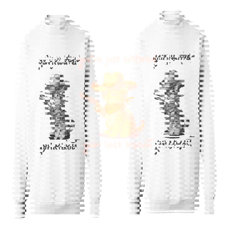 You 'Ve Just Buttered Your Last Biscuit Meow Cowboy Cat Meme 長袖tシャツ スウェットシャツ