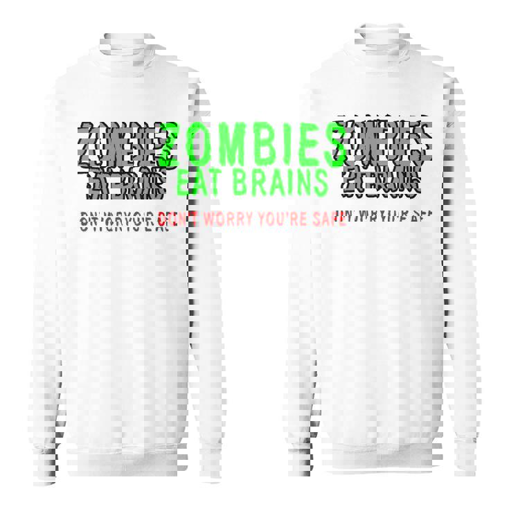 Zombies Eat Brains Don't Worry You'reafe スウェットシャツ