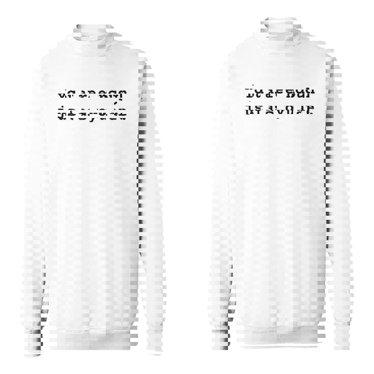 あなたと同じように十分です。ポジティブなエンパワーメント スウェットシャツ