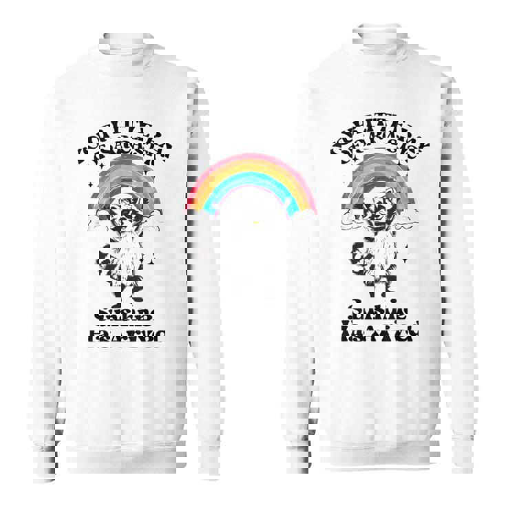 あなたの小さな皮肉な太陽の光はアライグマに到着しました スウェットシャツ