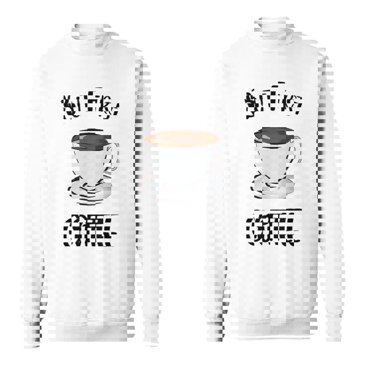 でもファーストコーヒーおもしろいコーヒー好きかわいい スウェットシャツ