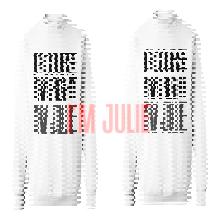 もちろんi'm Right I'm Julie スウェットシャツ