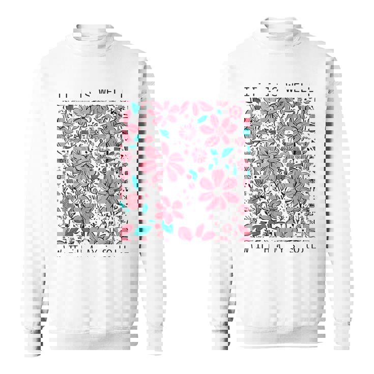 イット・イズ・ウェル・ウィズ・マイ・ソウル・フラワー スウェットシャツ