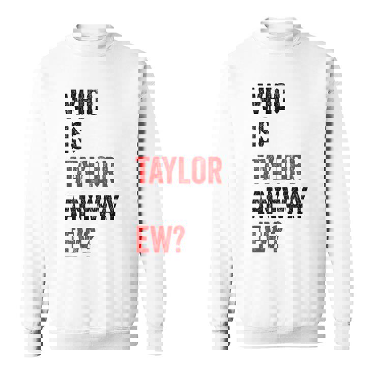 テイラー・ユーテイラーって誰？とにかく面白い スウェットシャツ