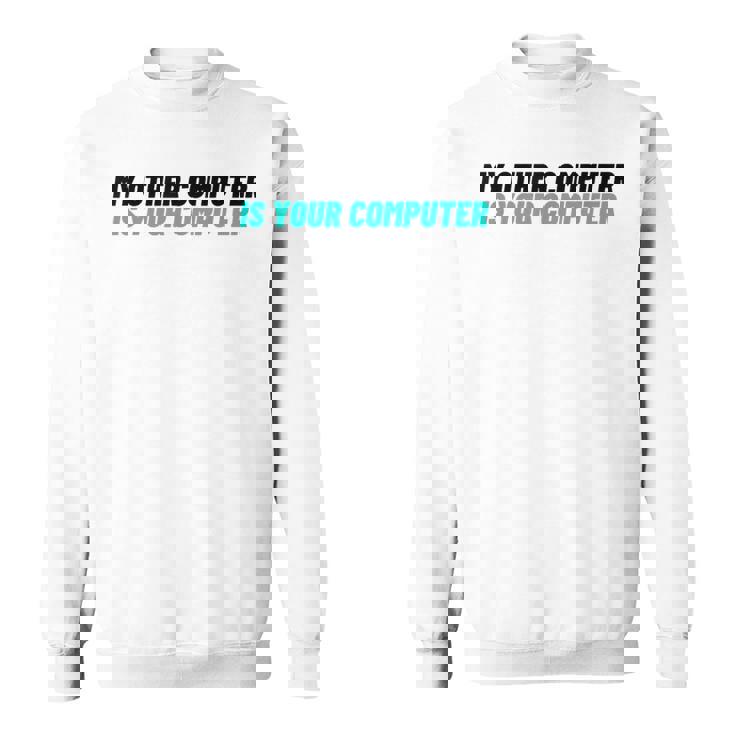 ノベルティ My Other Computer Is Your Computer レディース メンズ 皮肉 スウェットシャツ