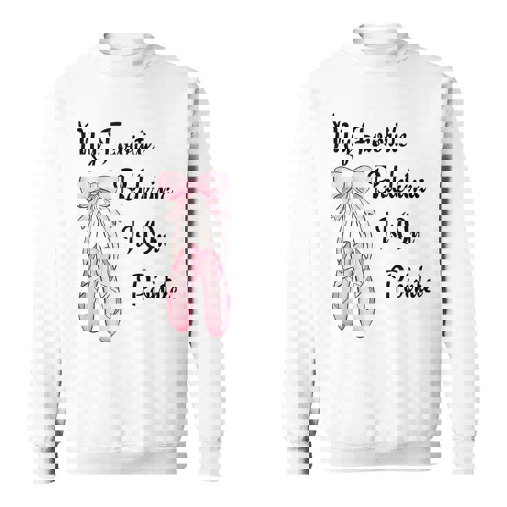 バレエバレリーナダンス My Favorite Ballerina Is On Pointe スウェットシャツ