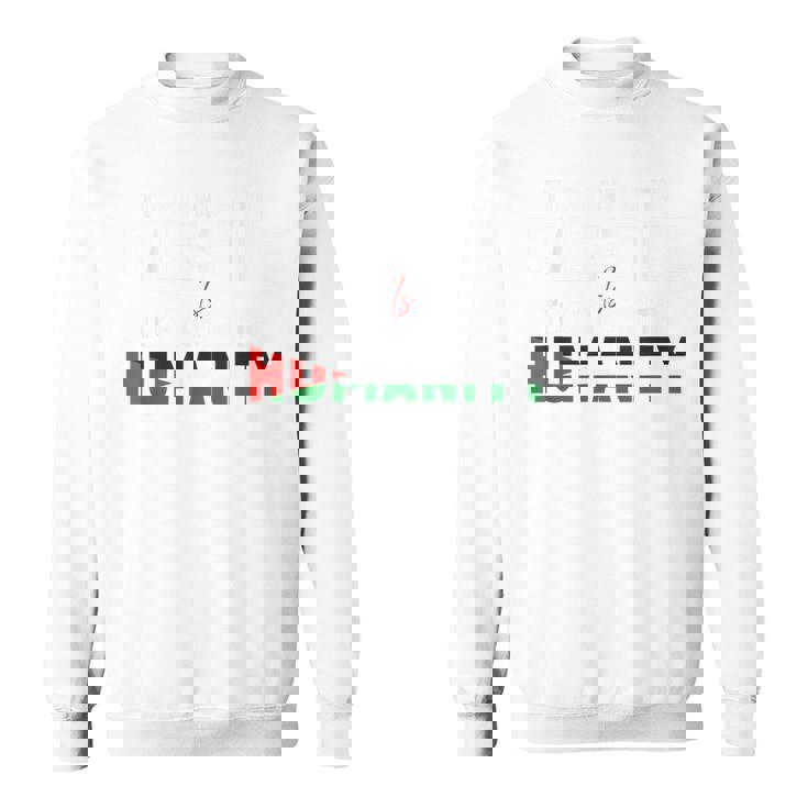 パレスチナと共に立つことは、人類のないガザに立ち向かうこと。 スウェットシャツ